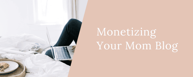 monetize your mom blog