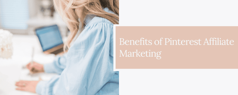 Benefits of Pinterest Affiliate Marketing