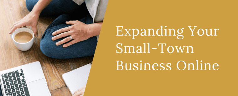 Expanding Your Small-Town Business Online