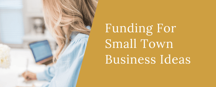 Funding for small town business ideas
