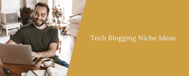 Tech Blogging Niche Ideas