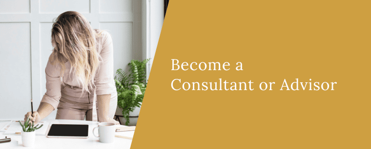 Become a Consultant or Advisor