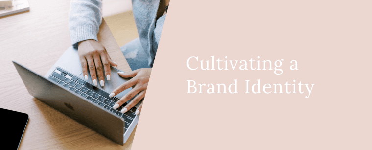 Cultivating a Brand Identity