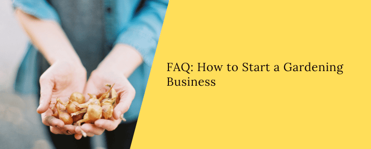 FAQ: How to start a gardening business