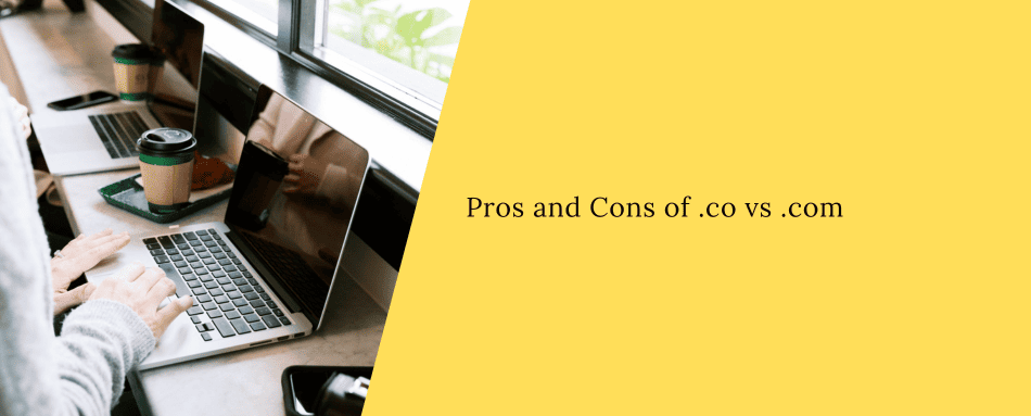 Pros and Cons of .co vs .com