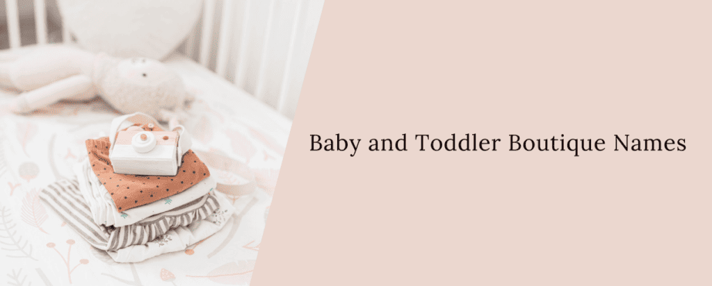 Baby and Toddler Boutique Names