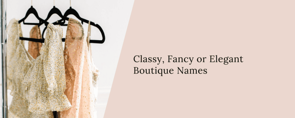 Classy, Fancy or Elegant Boutique Names