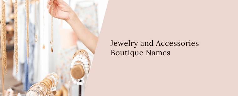 Jewelry and Accessories Boutique Names