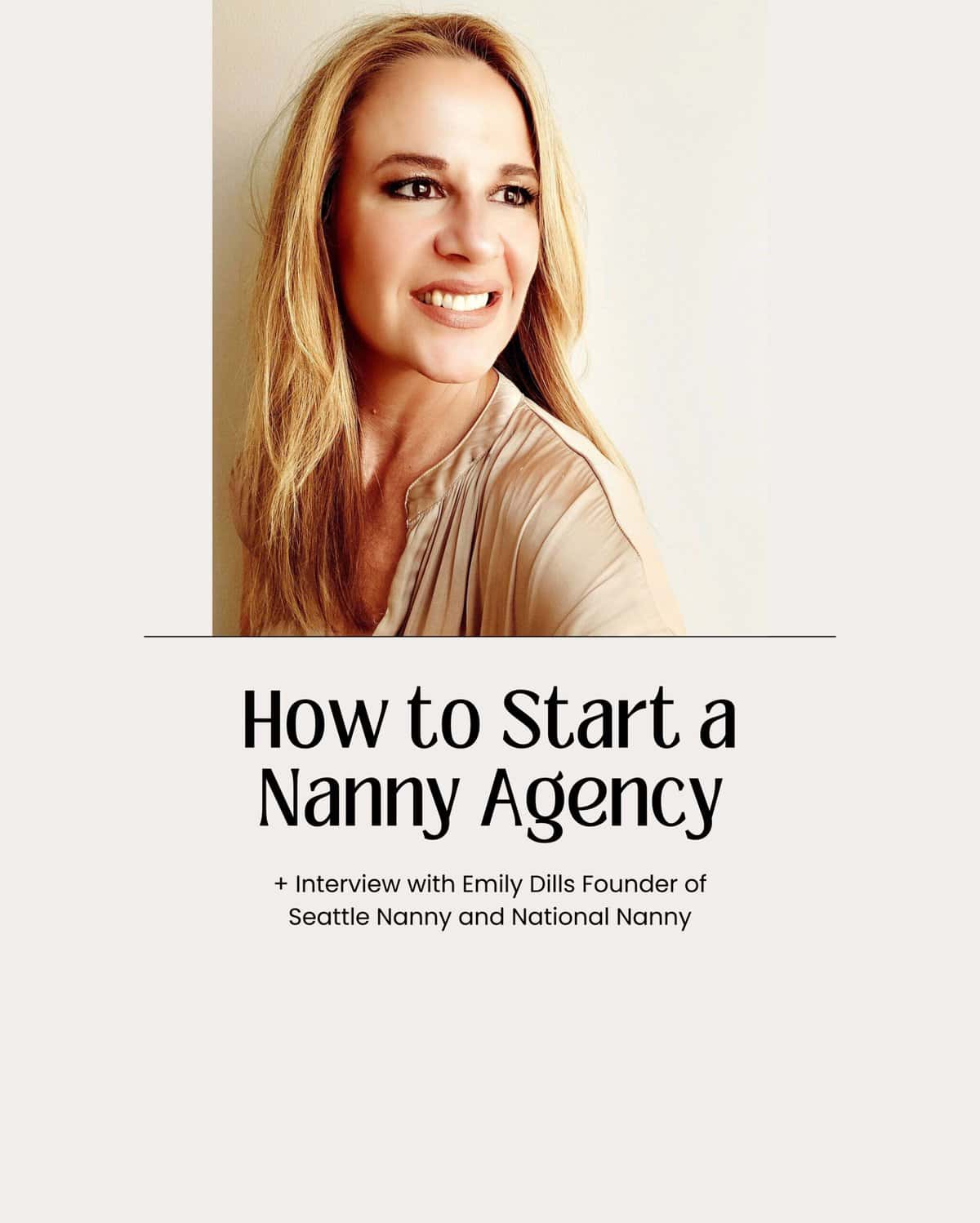 how to start a nanny agency with interview with emily dills